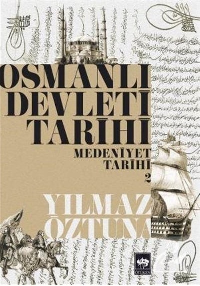 Osmanlı Devleti Tarihi 2 - Medeniyet Tarihi / Yılmaz Öztuna 9789754374889