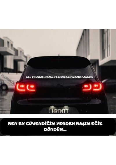 Ben En Güvendiğim Yerden Başı Eğik Döndüm. Araç Arkası Yazısı