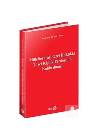 Milletlerarası Özel Hukukta Tüzel Kişilik Perdesinin Kaldırılması - Emre Esen - Beta Yayınları