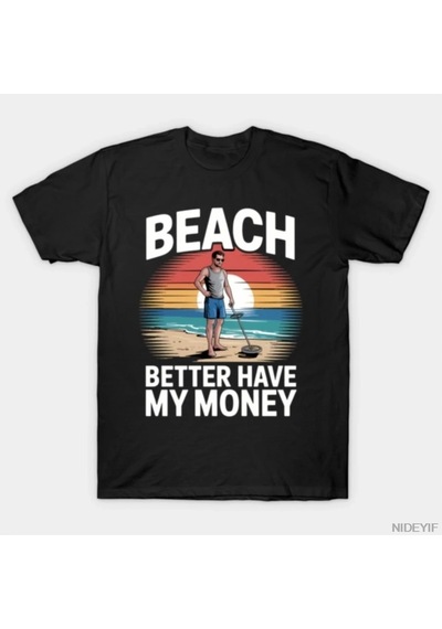 Tarzsokak Plaj Daha İyi Parağım Olsun Komik Hazine Avcısı T-shirt Erkekler Kadınlar Için % 100% Pamuk T Çok Renkli