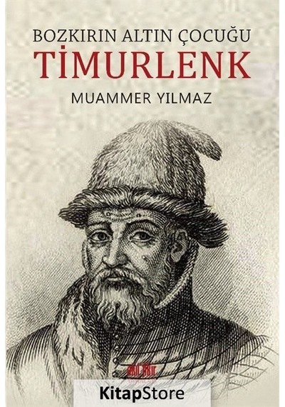 Bozkırın Altın Çocuğu: Timurlenk - Muammer Yılmaz - Akıl Fikir Yayınları
