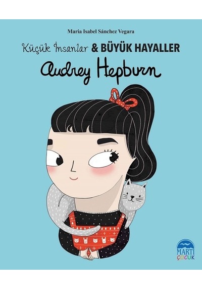 Audrey Hepburn-Küçük İnsanlar ve Büyük Hayaller - Maria Isabel Sánchez Vegara - Martı Yayınları