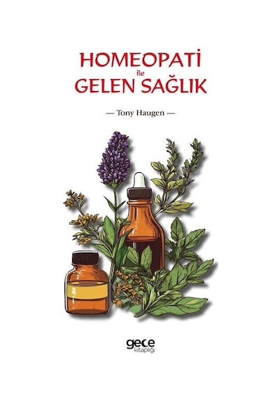 Homeopati İle Gelen Sağlık / Tony Haugen