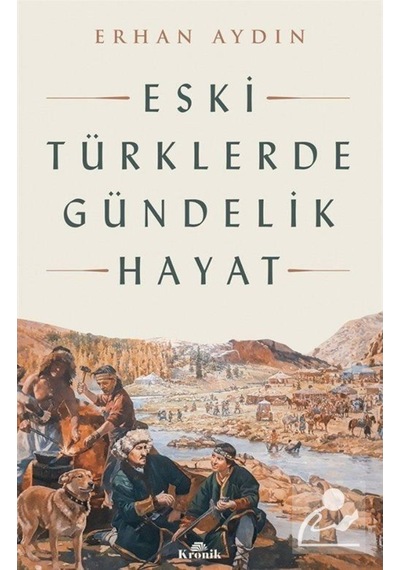 Eski Türklerde Gündelik Hayat / Prof. Dr. Erhan Aydın 9786258431438
