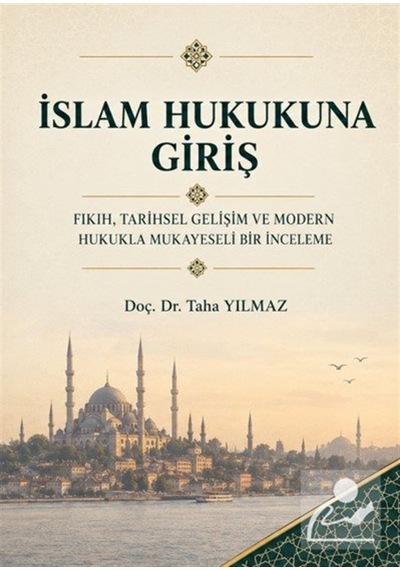 İslam Hukukuna Giriş & Fıkıh Tarihsel Gelişim Ve Modern Hukukl...
