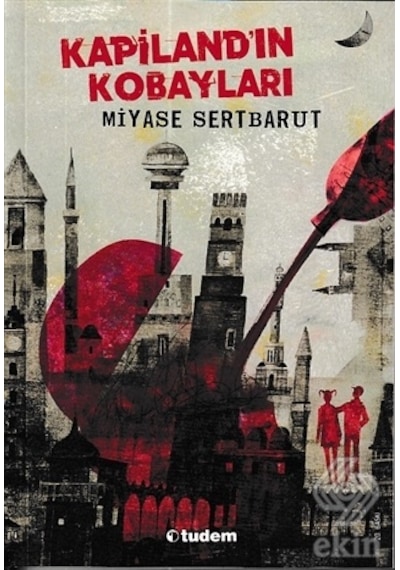 Kapiland'ın Kobayları - Miyase Sertbarut - Tudem Yayınları