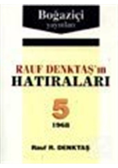 Rauf Denktaş'ın Hatıraları 5. Cilt - Rauf Denktaş - Boğaziçi Yayınları