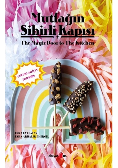 Mutfağın Sihirli Kapısı-The Magic Door to the Kitchen - Esra Akbalık Emirgil - Okuyan Us Yayınları