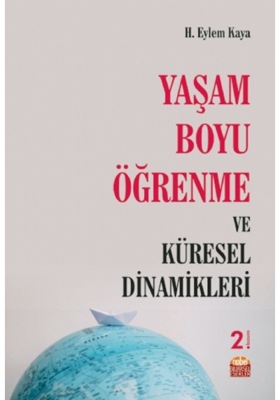 Yaşam Boyu Öğrenme ve Küresel Dinamikleri - H. Eylem Kaya - Nobel Bilimsel Eserler