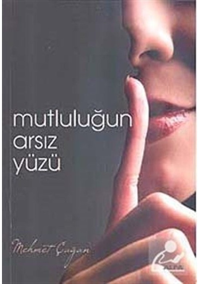 Mutluluğun Arsız Yüzü - Mehmet Çağan