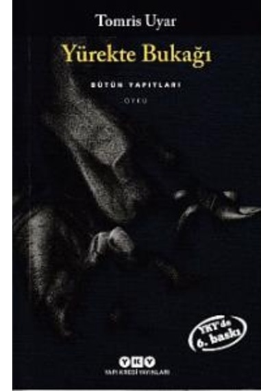 Yürekte Bukağı - Tomris Uyar - Yapı Kredi Yayınları