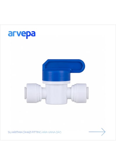 Arvepa Su Arıtma Cihazı 1/4" Ara Vana - Geçmeli (Quick) Bağlantı