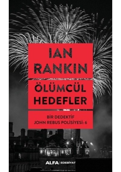 Ölümcül Hedefler: Bir Dedektif John Rebus Polisiyesi-6 - Ian Rankin - Alfa Yayıncılık