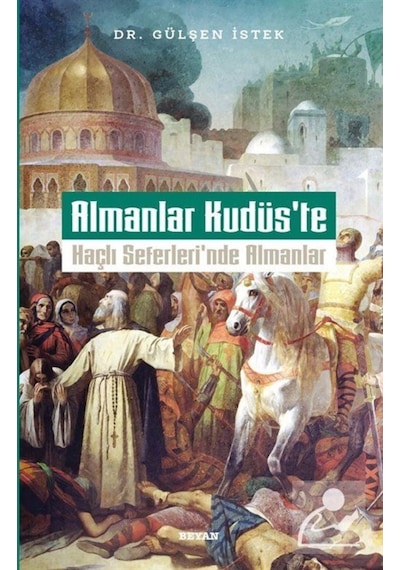 Almanlar Kudüs'Te: Haçlı Seferleri'Nde Almanlar / Dr. Gülşen I... 9786257188371