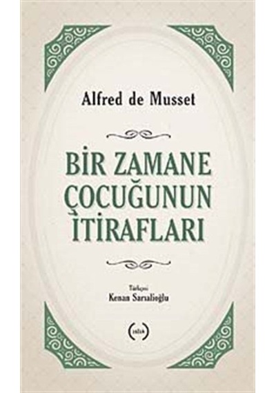 Bir Zamane Çocuğunun İtirafları - Alfred De Musset - Islık Yayınları