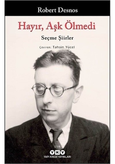 Hayır, Aşk Ölmedi / Seçme Şiirler / Robert Desnos