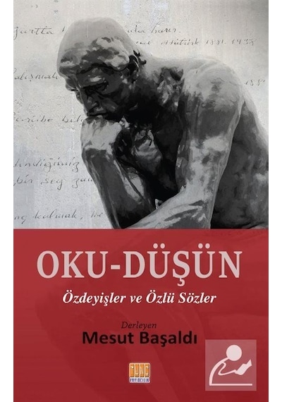 Oku-Düşün Özdeyişler ve Özlü Sözler - Mesut Başaldı - Tunç Yayıncılık
