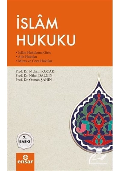 İslam Hukuku - İslam Hukukuna Giriş Aile Hukuku Miras ve Ceza Hukuku - Nihat Dalgın -  Muhsin Koçak - Ensar Neşriyat