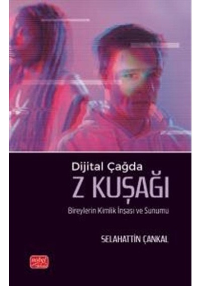 Dijital Çağda Z Kuşağı Bireylerin Kimlik İnşası Ve Sunumu / Se...