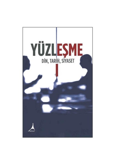 Yüzleşme 1 - Din Tarih Siyaset - Hamdi Tayfur - Alter Yayınları