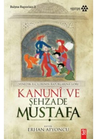 Kanuni Ve Şehzade Mustafa & Venedikli Elçilerin Raporlarına Gör 9786054052967