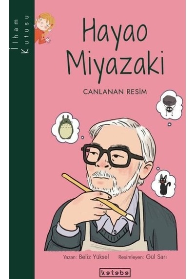 Hayao Miyazaki: Canlanan Resim-İlham Kutusu - Beliz Yüksel - Ketebe