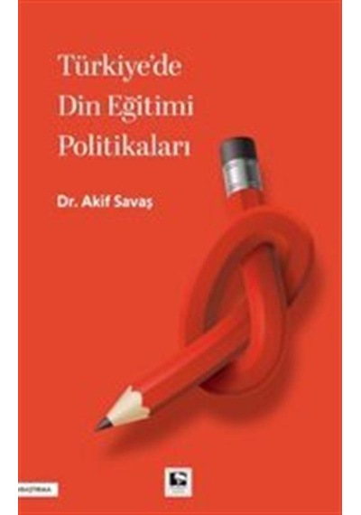 Türkiye'de Din Eğitimi Politikaları / Akif Savaş