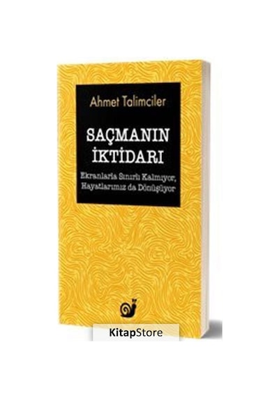 Saçmanın İktidarı - Ahmet Talimciler - Sakin Kitap