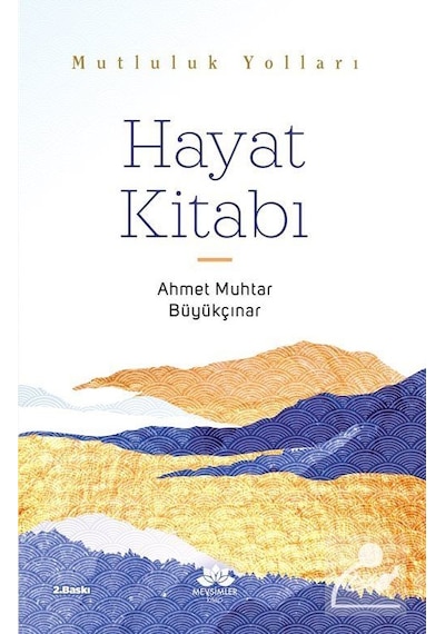 Hayat Kitabı - Mutluluk Yolları - Ahmet Muhtar Büyükçınar - Mevsimler Kitap