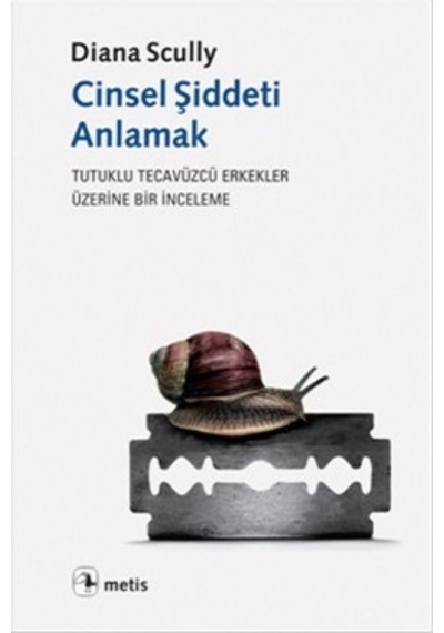 Cinsel Şiddeti Anlamak: Tutuklu Tecavüzcü Erkekler Üzerine Bir İn