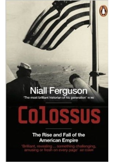 Colossus: The Rise and Fall of the American Empire - Niall Ferguson - Penguin Books