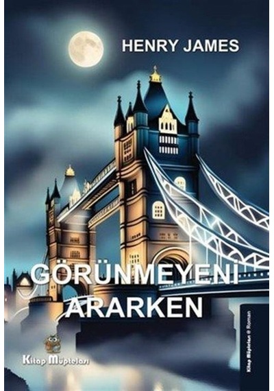 Görünmeyeni Ararken / Henry James