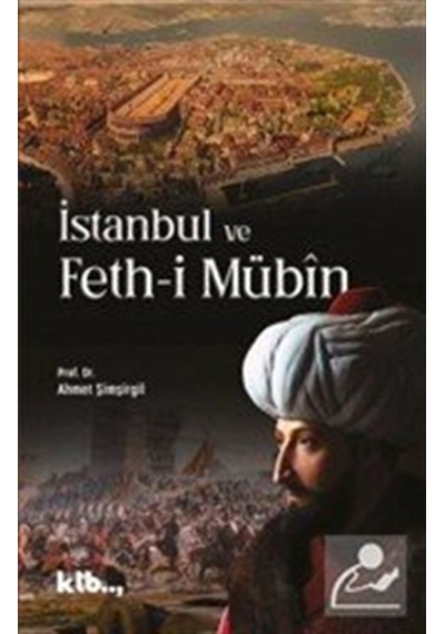 İstanbul Ve Feth-i Mübîn / Prof.dr. Ahmet Şimşirgil