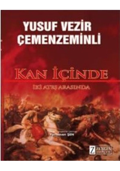 Kan İçinde-İki Ateş Arasında - Yusuf Vezir Çemenzeminli - Zengin Yayıncılık