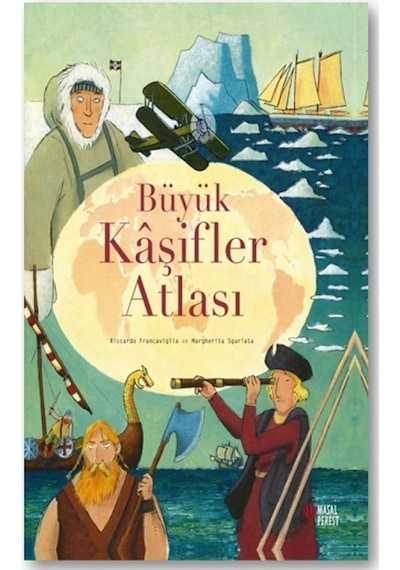 Büyük Kaşifler Atlası - Margherita Sgarlata -  Riccardo Francaviglia - Masalperest