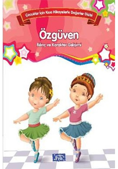 Çocuklar İçin Kısa Hikayelerle Değerler Dizisi Özgüven- Parıltı Yayınları