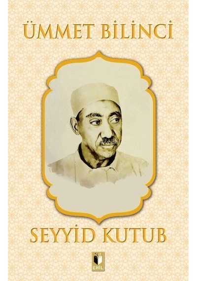 Ümmet Bilinci  - Seyyid Kutub  - Ehil