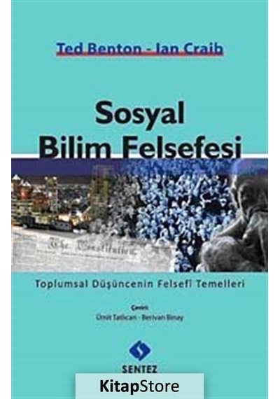 Sosyal Bilim Felsefesi  - Ted Benton  -  Ian Craib  - Sentez Yayıncılık
