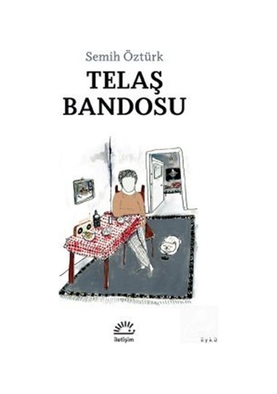 Telaş Bandosu - Semih Öztürk - İletişim Yayınları