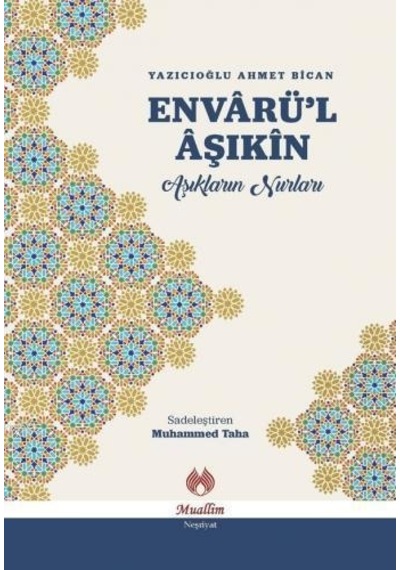 Envârü'L Âşıkîn; Âşıkların Nurları-Muallim Neşriyat-Ahmet Bican