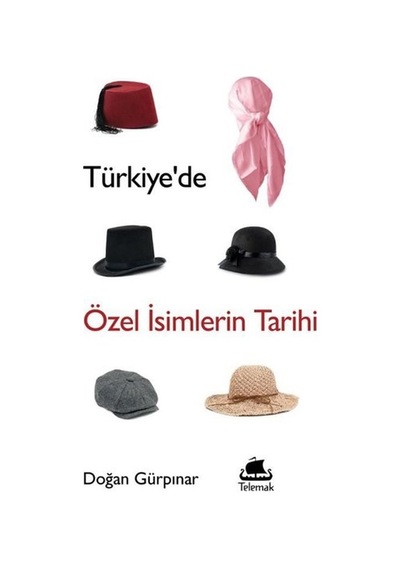 Türkiye'de Özel İsimlerin Tarihi - Doğan Gürpınar - Telemak