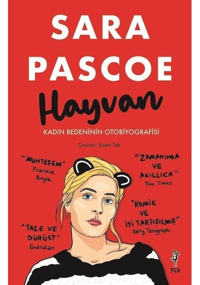 Hayvan - Kadın Bedeninin Otobiyografisi - Sara Pascoe - Flu Kitap