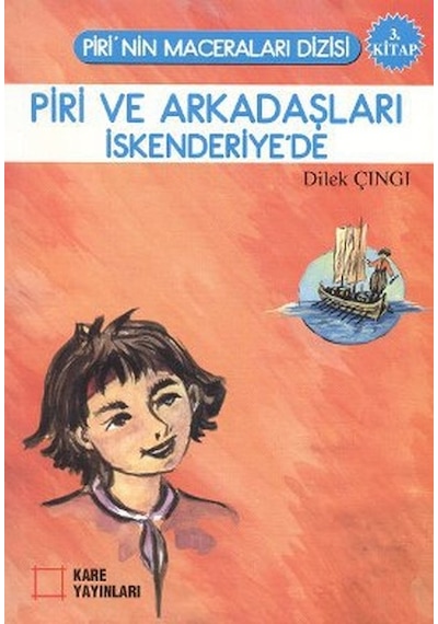 Piri ve Arkadaşları İskenderiye'de - Dilek Çıngı - Kare Yayınları