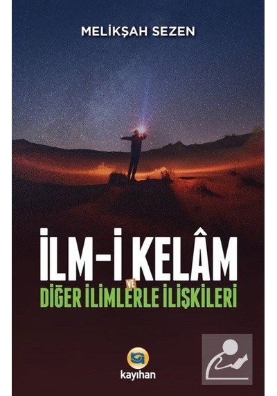 İlm-i Kelam ve Diğer İlimlerle İlişkileri - Melikşah Sezen - Kayıhan Yayınları