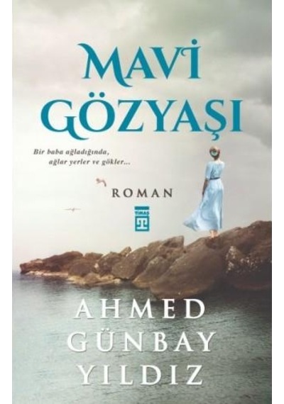 Mavi Gözyaşı - Ahmed Günbay Yıldız - Timaş  Yayınları