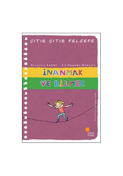 Çıtır Çıtır Felsefe 25 - İnanmak ve Bilmek - Brigitte Labbe - Günışığı Kitaplığı