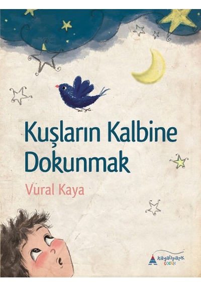 Kuşların Kalbine Dokunmak - Vural Kaya - Kayalıpark