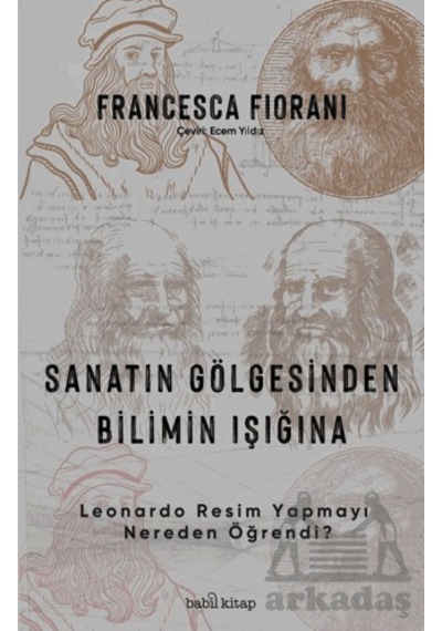 Sanatın Gölgesinden Bilimin Işığına - Leonardo Resim Yapmayı Nereden Öğrendi Babil Kitap Francesca Fiorani