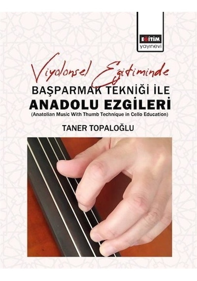 Viyolonsel Eğitiminde Başparmak Tekniği İle Anadolu Ezgileri ...