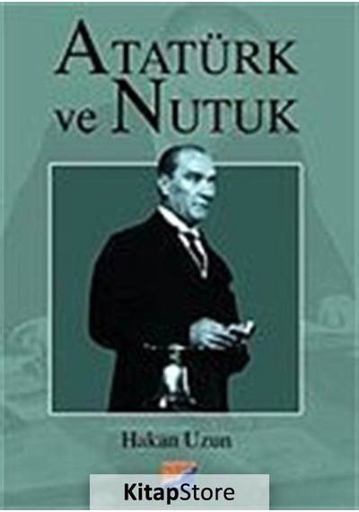 Atatürk ve Nutuk - Hakan Uzun - Siyasal Kitabevi